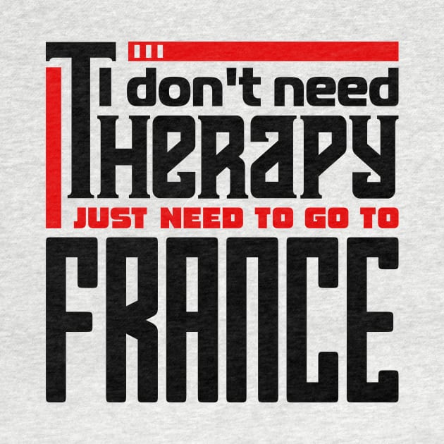 I don't need therapy, I just need to go to France by colorsplash